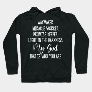 Waymaker, miracle worker, promise keeper - christian qoute Hoodie